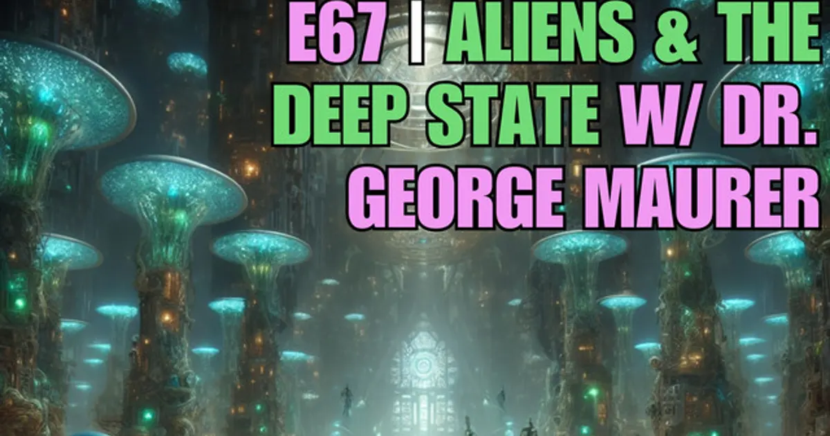 Aliens & The Deep State w/ Dr. George Maurer - The Tin Foil Hat ... — ... Extraterrestrial Connections 18:59 The Mystery of Ancient Technologies 26 ... "Pivotal Moment in Human History" UFOs-Aliens & More with Bob McGwier · EP ...