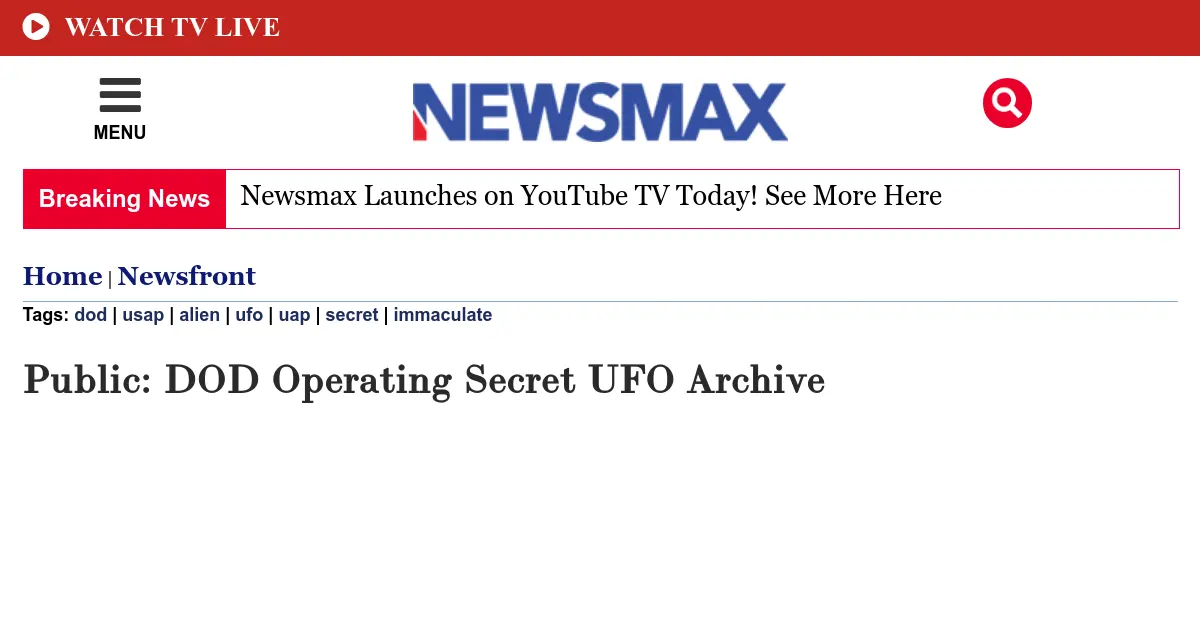 Public: DOD Operating Secret UFO Archive | Newsmax.com — Tags: dod | usap | alien | ufo | uap | secret | immaculate ... UAPs, are stored, according to a report published ... DoD Insider to Confirm Reality of UFOs in New ...